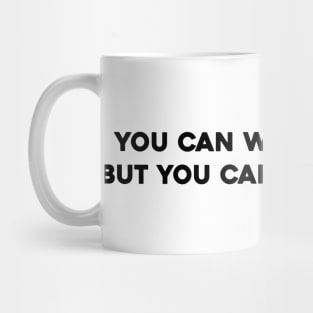 You Can't Write Mine Mug